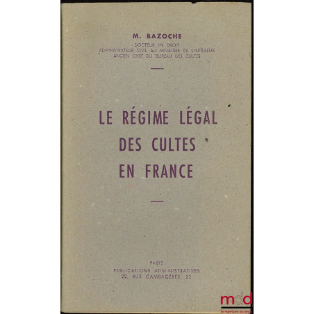 LE RÉGIME LÉGAL DES CULTES EN FRANCE