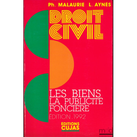 COURS DE DROIT CIVIL, LES BIENS - LA PUBLICITÉ FONCIÈRE, 2e éd.