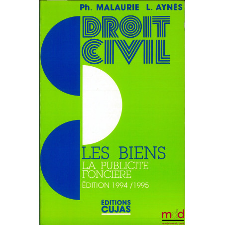 COURS DE DROIT CIVIL, t. 4 : LES BIENS - LA PUBLICITÉ FONCIÈRE, 3e éd.