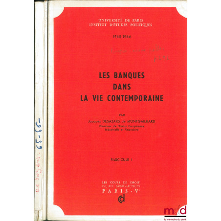 LES BANQUES DANS LA VIE CONTEMPORAINE, Cours à l’Université de Paris, Institut d’études politiques 1965-1966, fasc. I et II e...