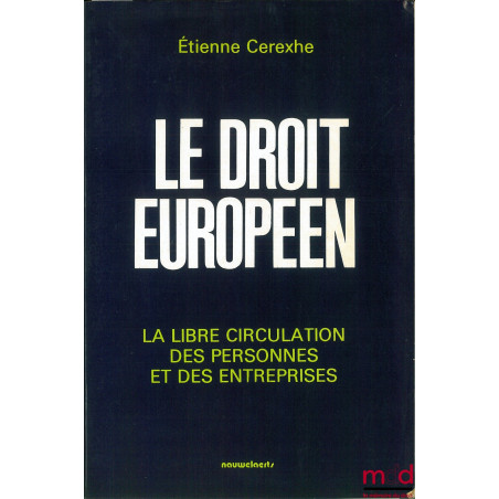 LE DROIT EUROPÉEN. t. 1 : LES INSTITUTIONS, t. 2 : LA LIBRE CIRCULATION DES PERSONNES ET DES ENTREPRISES avec la collaboratio...