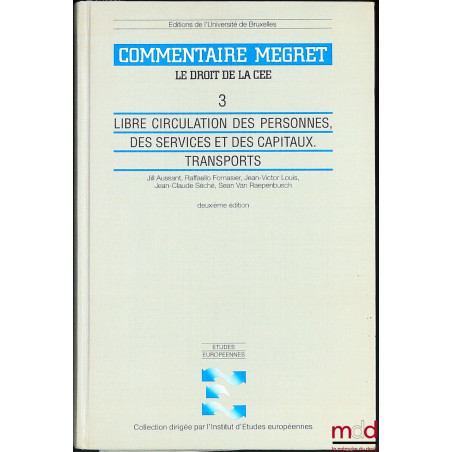 LIBRE CIRCULATION DES PERSONNES, DES SERVICES ET DES CAPITAUX. TRANSPORTS, 2ème éd., coll. Commentaire MEGRET, Le Droit de la...