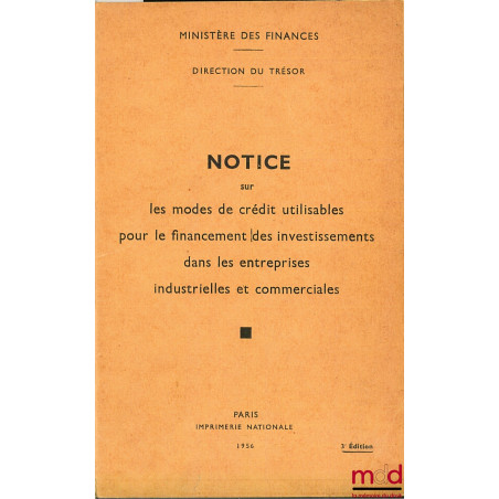 NOTICE SUR LES MODES DE CRÉDIT UTILISABLES POUR LE FINANCEMENT DES INVESTISSEMENTS DANS LES ENTREPRISES INDUSTRIELLES ET COMM...