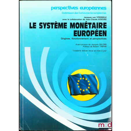 LE SYSTÈME MONÉTAIRE EUROPÉEN, Origines, fonctionnement et perspectives, coll. Perspectives européenne, de la Commission des ...