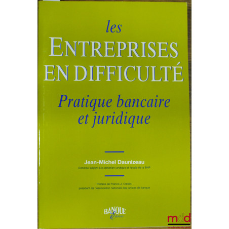 LES ENTREPRISES EN DIFFICULTÉ, PRATIQUE BANCAIRE ET JURIDIQUE