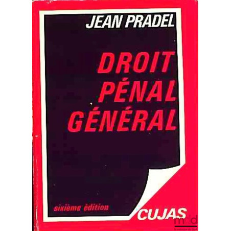 DROIT PÉNAL, t. I : INTRODUCTION GÉNÉRALE - DROIT PÉNAL GÉNÉRAL, 6ème éd. à jour au 31 décembre 1987