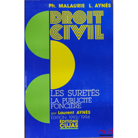 COURS DE DROIT CIVIL : LES SÛRETÉS - LA PUBLICITÉ FONCIÈRE par Laurent Aynès, éd. 1993/1994