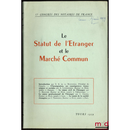 LE STATUT DE L’ÉTRANGER ET LE MARCHÉ COMMUN, 57ème Congrès des Notaires de France, Tours 1959