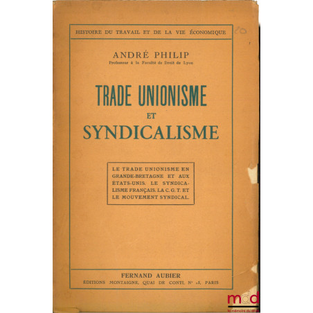 TRADE UNIONISME ET SYNDICALISME, coll. Histoire du travail et de la vie économique