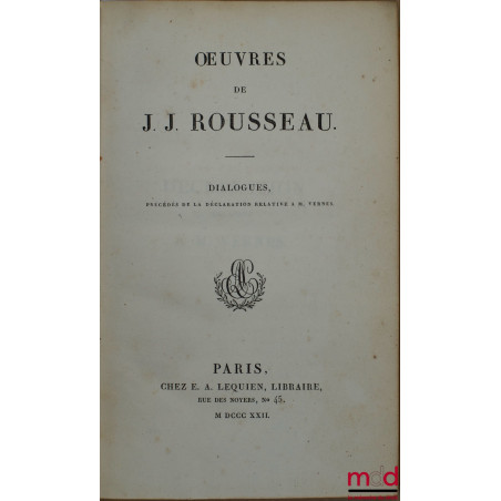 ŒUVRES DE J.J. ROUSSEAU, t. XVI : DIALOGUES précédés de la déclaration relative à M. Vernes
