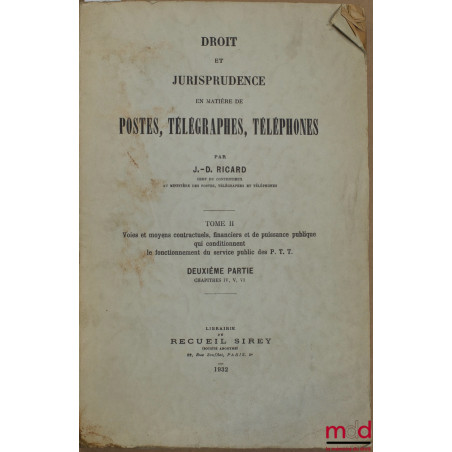 DROIT ET JURISPRUDENCE EN MATIÈRE DE POSTES, TÉLÉGRAPHES, TÉLÉPHONE, t. II, 2e partie