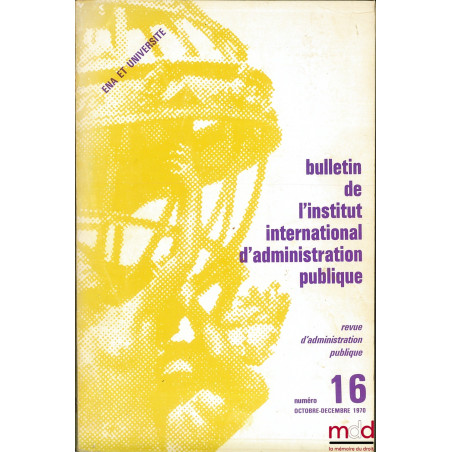 ENA ET UNIVERSITÉ, colloque des directeurs des Écoles d’administration d’Afrique et de Madagascar ; Bulletin de l’Institut in...