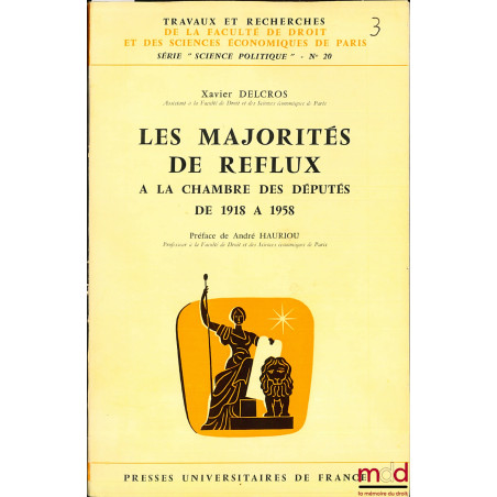 LES MAJORITÉS DE REFLUX À LA CHAMBRE DES DÉPUTÉS DE 1918 À 1958, Travaux et rech. de la Faculté de droit et des sciences écon...