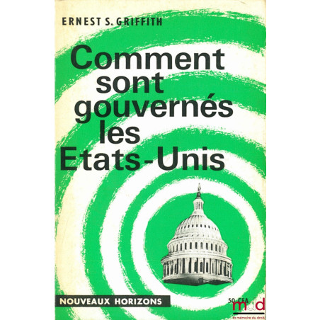 COMMENT SONT GOUVERNÉS LES ÉTATS-UNIS, coll. Nouveaux Horizons, traduction M.A. Grunewald
