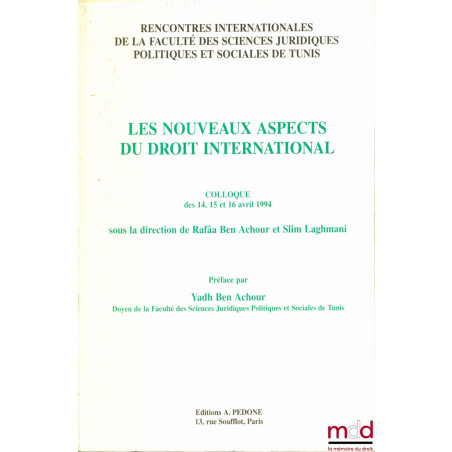 LES NOUVEAUX ASPECTS DU DROIT INTERNATIONAL, Rencontres internationales de la Faculté des sc. juridiques politiques et social...