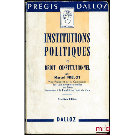 INSTITUTIONS POLITIQUES ET DROIT CONSTITUTIONNEL, 3ème éd., coll. Précis Dalloz