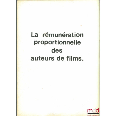 LA RÉMUNÉRATION PROPORTIONNELLE DES AUTEURS DE FILMS, Mémoire pour le D.E.S., Université de droit, d’économie et sciences soc...