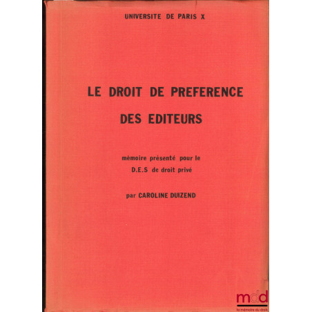 LE DROIT DE PRÉFÉRENCE DES ÉDITEURS, mémoire pour le D.E.S. en droit privé, Université de Paris X, UER Sciences juridiques