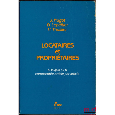 LOCATAIRES ET PROPRIÉTAIRES. LOI QUILLIOT COMMENTÉE ARTICLE PAR ARTICLE