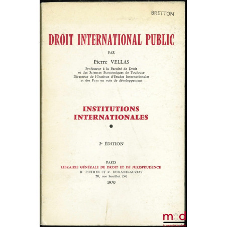 DROIT INTERNATIONAL PUBLIC. INSTITUTIONS INTERNATIONALES : Méthodologie, historique, sources, sujets de la société internatio...