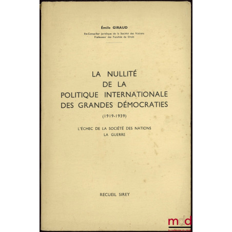 LA NULLITÉ DE LA POLITIQUE INTERNATIONALE DES GRANDES DÉMOCRATIES (1919-1939), L’échec de la Société des Nations - La Guerre