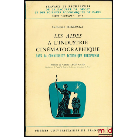 LES AIDES À L’INDUSTRIE CINÉMATOGRAPHIQUE DANS LA COMMUNAUTÉ ÉCONOMIQUE EUROPÉENNE, Préface G. Lyon-Caen, coll. Travaux et re...