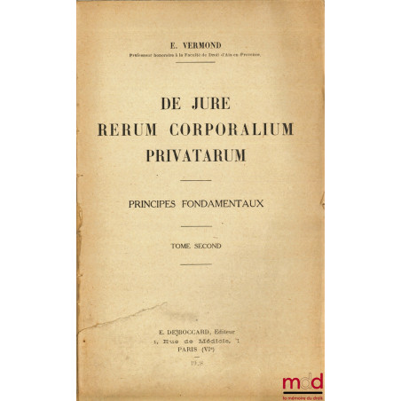 DE JURE RERUM CORPORALIUM PRIVATARUM, Principes fondamentaux, t. 2