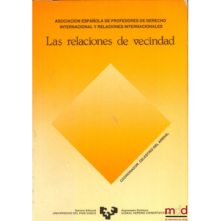 LAS RELACIONES DE VECINDAD, IX jornadas San Sebastian, du 3 au 5 juin 1985 de l’Asocacion espanola de profesores de derecho i...