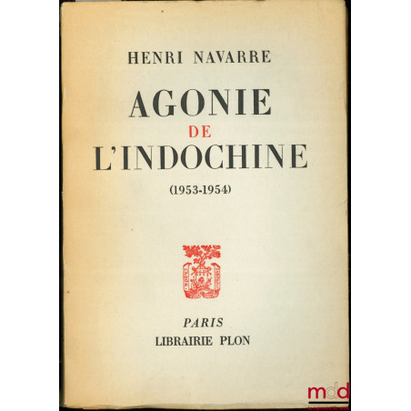 AGONIE DE L’INDOCHINE (1953-1954) avec 8 cartes dans le texte