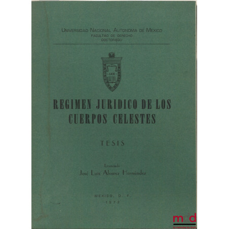 REGIMEN JURIDICA DE LOS CUERPOS CELESTES, Thèse de doctorat de Universidad Nacional Autonoma de Mexico, Faculté de Droit