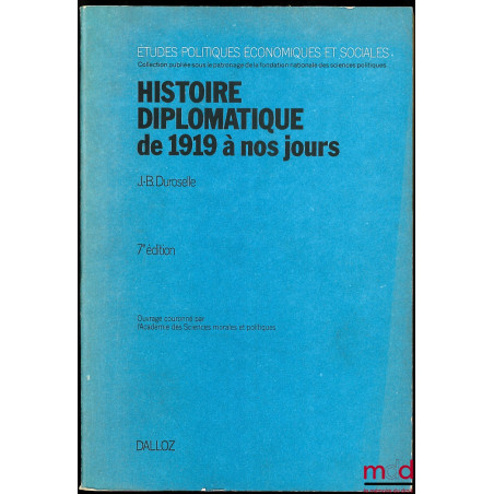 HISTOIRE DIPLOMATIQUE DE 1919 À NOS JOURS, 7e éd. révisée et prolongée jusqu’en 1978, coll. Études Politiques, Économiques et...
