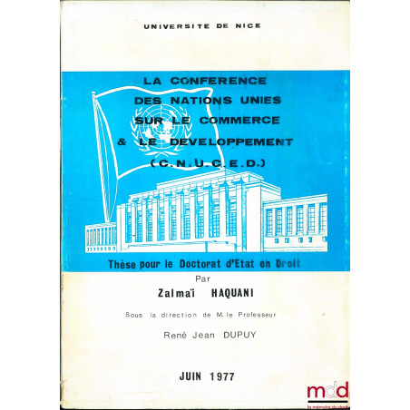LA CONFÉRENCE DES NATIONS UNIES SUR LE COMMERCE & LE DÉVELOPPEMENT (C.N.U.D.E.D.), Université de Nice, Institut du Droit de l...