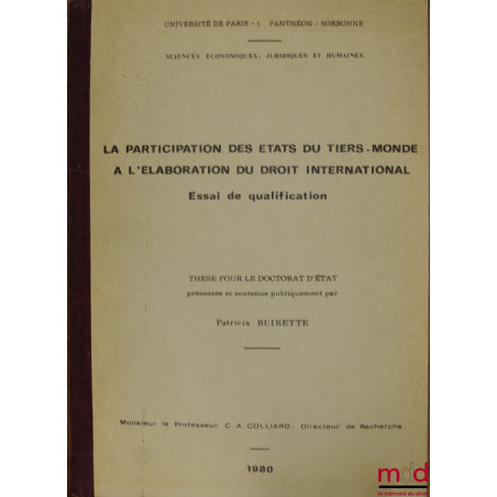 LA PARTICIPATION DES ÉTATS DU TIERS-MONDE À L’ÉLABORATION DU DROIT INTERNATIONAL. ESSAI DE QUALIFICATION, Université de Paris...