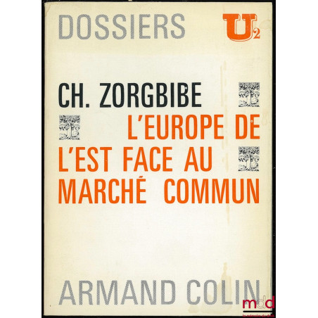 L’EUROPE DE L’EST FACE AU MARCHÉ COMMUN, Dossiers U2