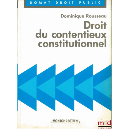 DROIT DU CONTENTIEUX CONSTITUTIONNEL, coll. Domat Droit public