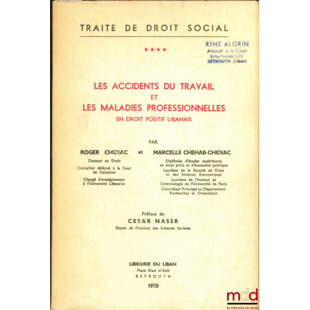 TRAITÉ DE DROIT SOCIAL, t. IV : LES ACCIDENTS DU TRAVAIL ET LES MALADIES PROFESSIONNELLES EN DROIT POSITIF LIBANAIS