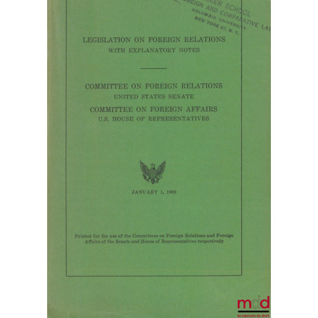 LEGISLATION ON FOREIGN RELATIONS WITH EXPLANATORY NOTES by THE COMMITTEE ON FOREIGN RELATIONS UNITED STATES SENATE AND THE CO...