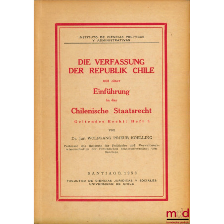 DIE VERFASSUNG DER REPUBLIK CHILE mit einer Einführung in das chilenische Staatsrecht ; geltendes Recht, Heft 3. de Wolfgang ...