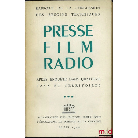 PRESSE - FILM - RADIO, Rapport de la commission des besoins techniques après enquête dans quatorze pays et territoires, Publi...
