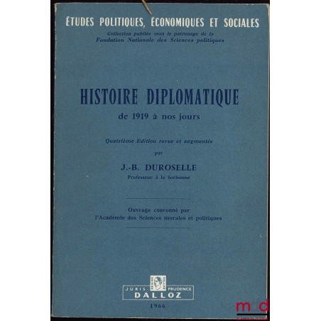 HISTOIRE DIPLOMATIQUE DE 1919 À NOS JOURS, 4ème éd. revue et augmentée, coll. Études politiques, économiques et sociales, pub...