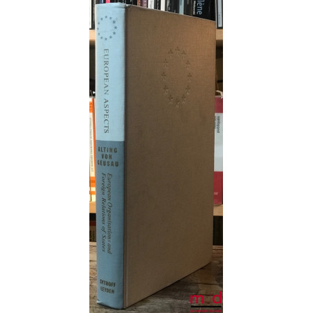 EUROPEAN ORGANIZATIONS AND FOREIGN RELATIONS OF STATES, A Comparative Analysis of Decision-Making, coll. European aspects (…)...