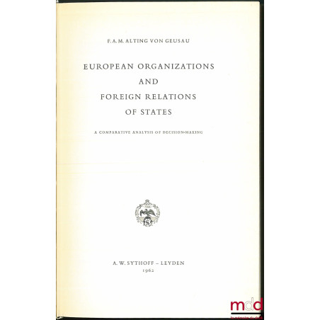EUROPEAN ORGANIZATIONS AND FOREIGN RELATIONS OF STATES, A Comparative Analysis of Decision-Making, coll. European aspects (…)...