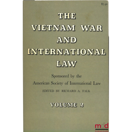 THE VIETNAM WAR AND INTERNATIONAL LAW, Sponsored by the American Society of International Law Edited by Richard A. Falk, vol. 2