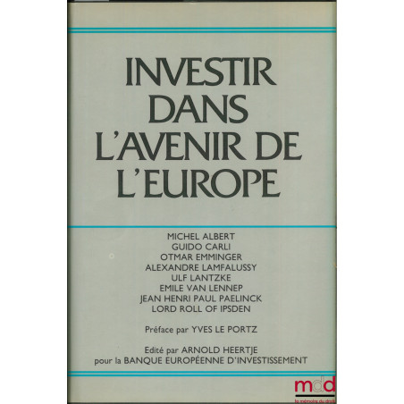 INVESTIR DANS L’AVENIR DE L’EUROPE, ouvrage édité par Arnold Heertje à l’occasion du 25e anniversaire de la création de la Ba...