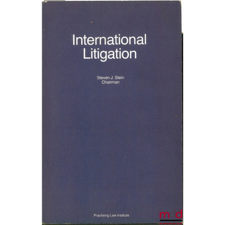 INTERNATIONAL LITIGATION, coll. Litigation and administrative Practice Series, Course Handbook Series N. 163