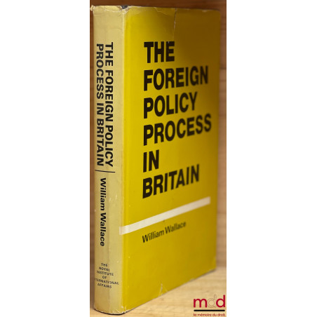 THE FOREIGN POLICY PROCESS IN BRITAIN, The Royal Institute of International Affairs