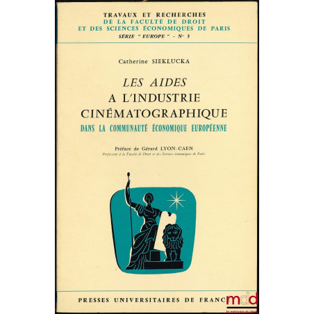 LES AIDES À L’INDUSTRIE CINÉMATOGRAPHIQUE DANS LA COMMUNAUTÉ ÉCONOMIQUE EUROPÉENNE, Préface G. Lyon-Caen, coll. Travaux et re...