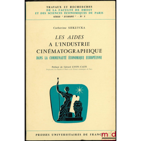 LES AIDES À L’INDUSTRIE CINÉMATOGRAPHIQUE DANS LA COMMUNAUTÉ ÉCONOMIQUE EUROPÉENNE, Préface G. Lyon-Caen, coll. Travaux et re...