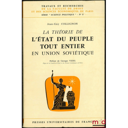 LA THÉORIE DE L’ÉTAT DU PEUPLE TOUT ENTIER EN UNION SOVIÉTIQUE, Préface de Georges Vedel, coll. Travaux et recherches de la f...