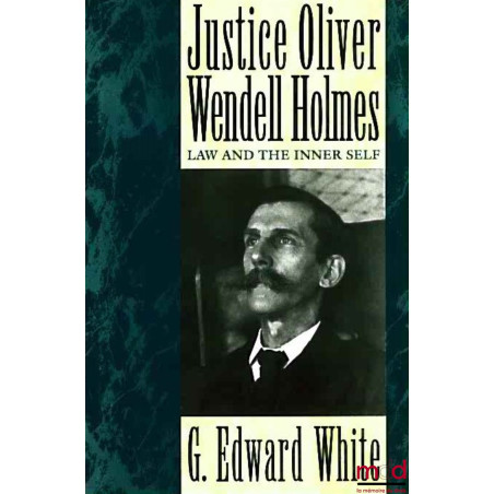 JUSTICE OLIVER WENDELL HOLMES. LAW AND THE INNER SELF